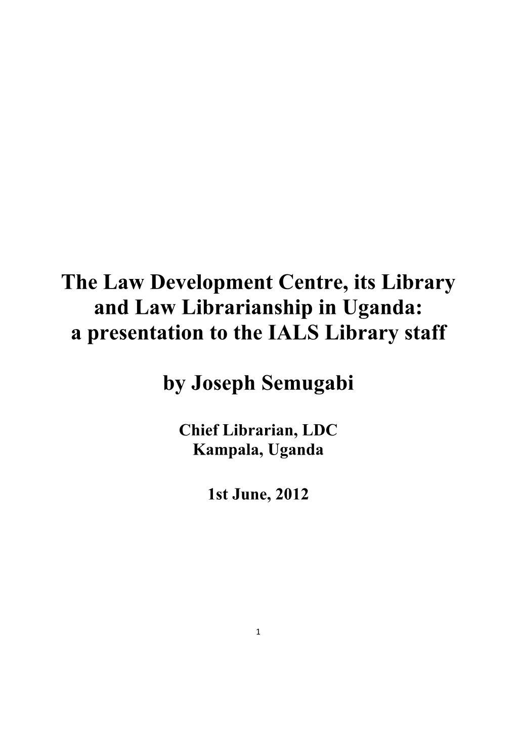 The Law Development Centre, Its Library and Law Librarianship in Uganda: a Presentation to the IALS Library Staff