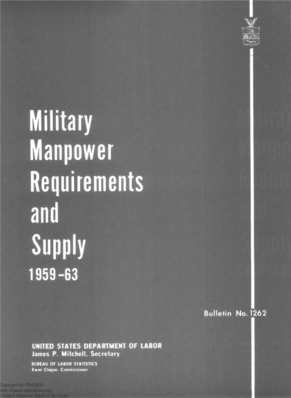 Military Manpower Requirements and Supply, 1959-63 : Bulletin of the United States Bureau of Labor Statistics, No. 1262