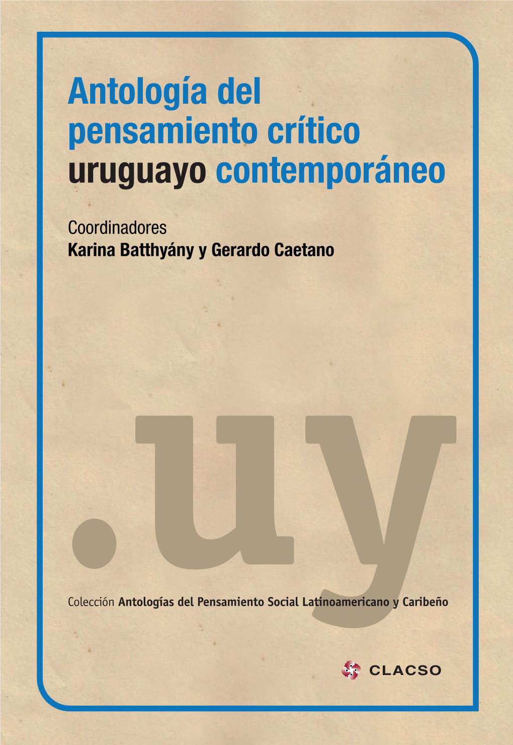 Antología Del Pensamiento Crítico Uruguayo Contemporáneo / Paulina Luisi