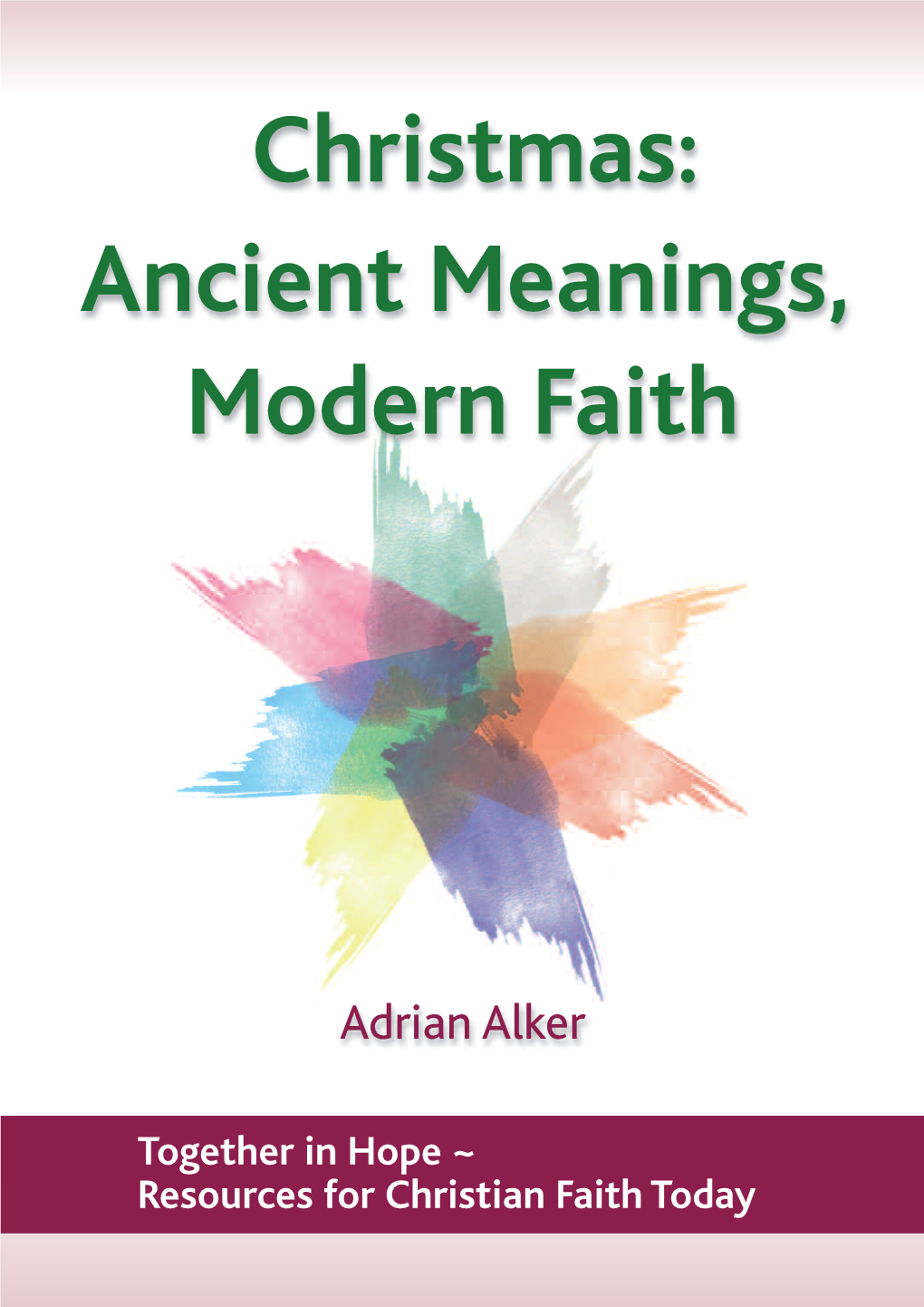 Christmas: Ancient Meanings, Modern Faith