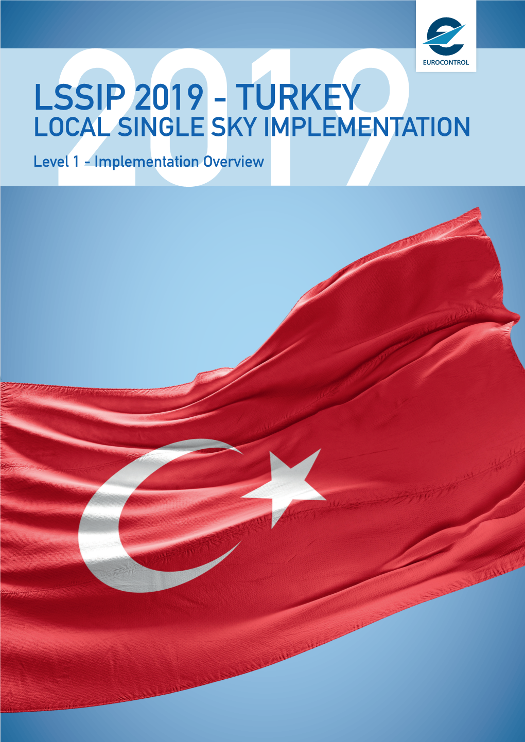 LSSIP 2019 - TURKEY LOCAL SINGLE SKY IMPLEMENTATION Level2019 1 - Implementation Overview