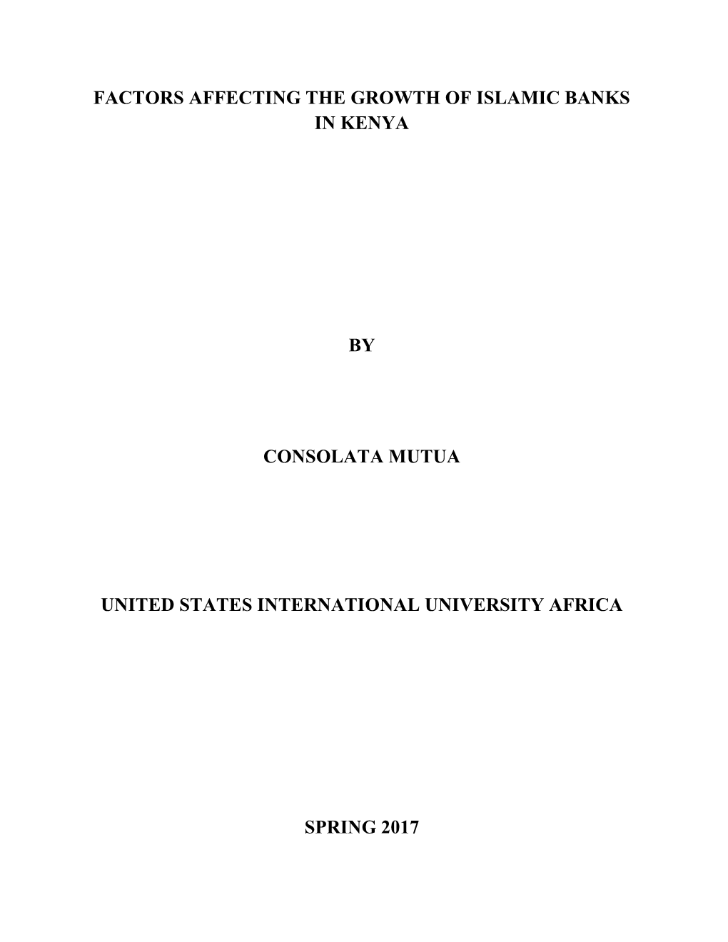 Factors Affecting the Growth of Islamic Banks in Kenya by Consolata Mutua United States International University Africa Spring 2017