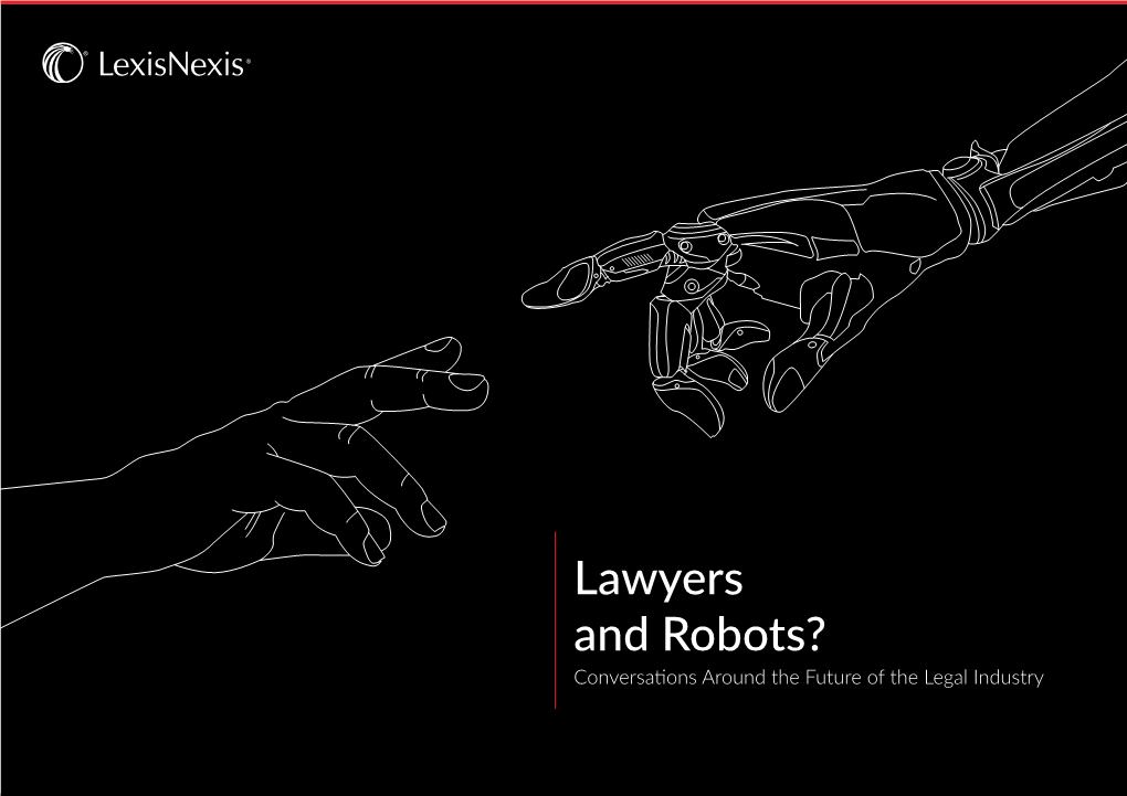 Lawyers and Robots? Conversations Around the Future of the Legal Industry Contents