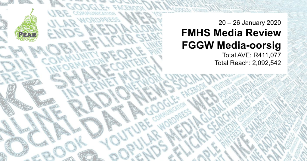 FMHS Media Review FGGW Media-Oorsig Total AVE: R411,077 Total Reach: 2,092,542 Go to Print Go to Online Go to Broadcast