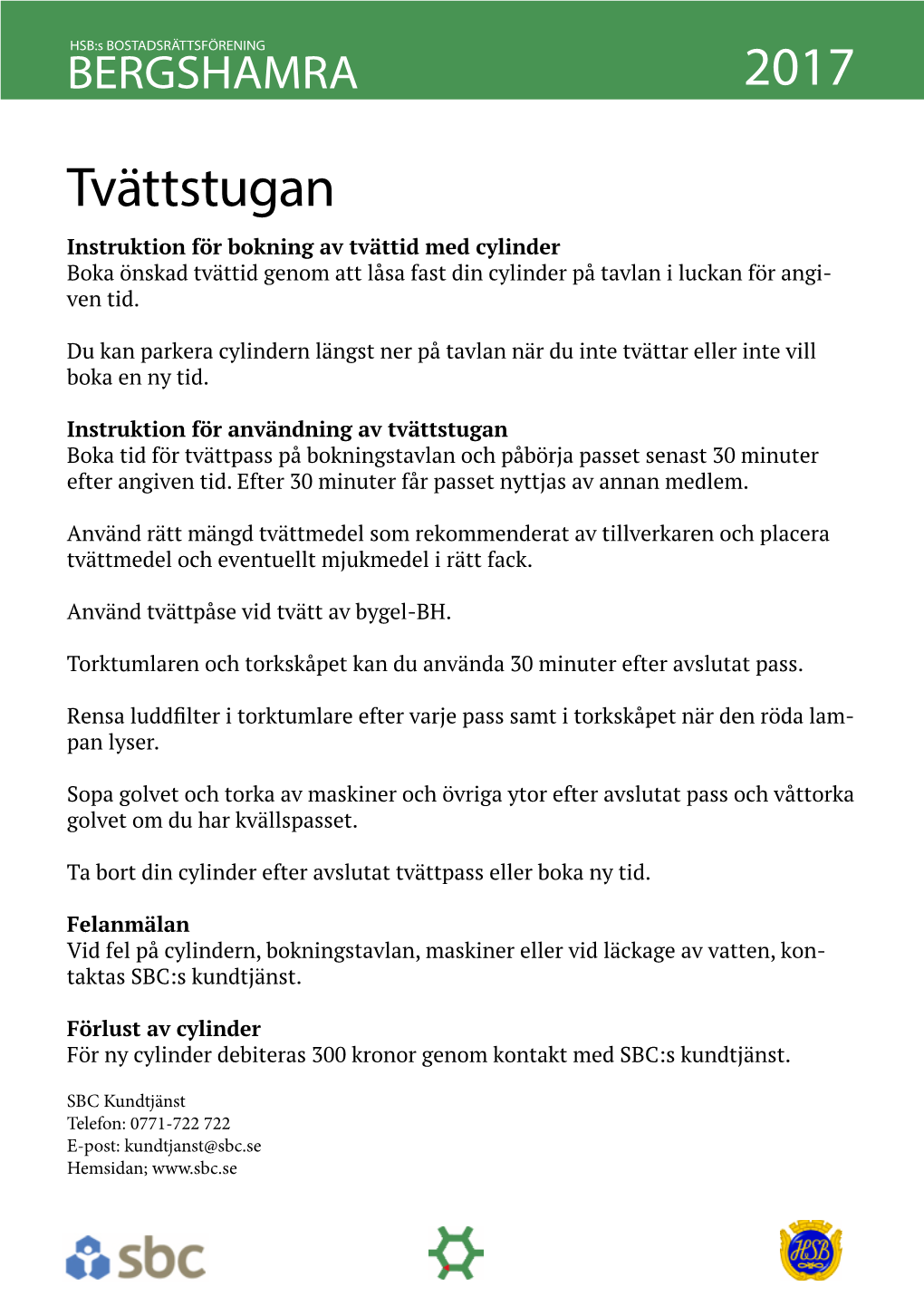 Tvättstugan Instruktion För Bokning Av Tvättid Med Cylinder Boka Önskad Tvättid Genom Att Låsa Fast Din Cylinder På Tavlan I Luckan För Angi- Ven Tid