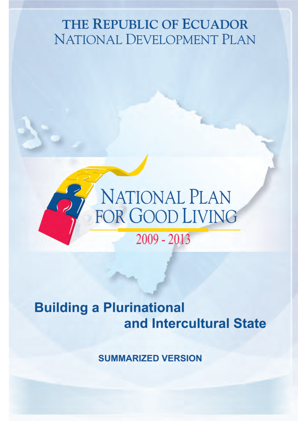 National Plan for Good Living 2009-2013: Building a Plurinational and Intercultural State Summarized Version