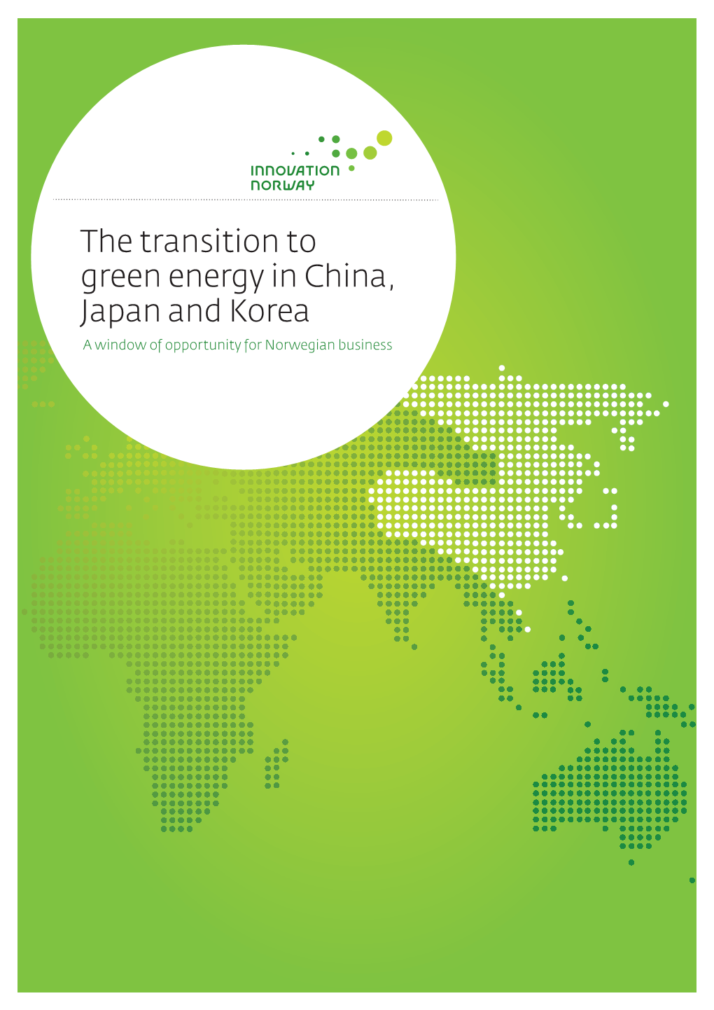 The Transition to Green Energy in China, Japan and Korea a Window of Opportunity for Norwegian Business