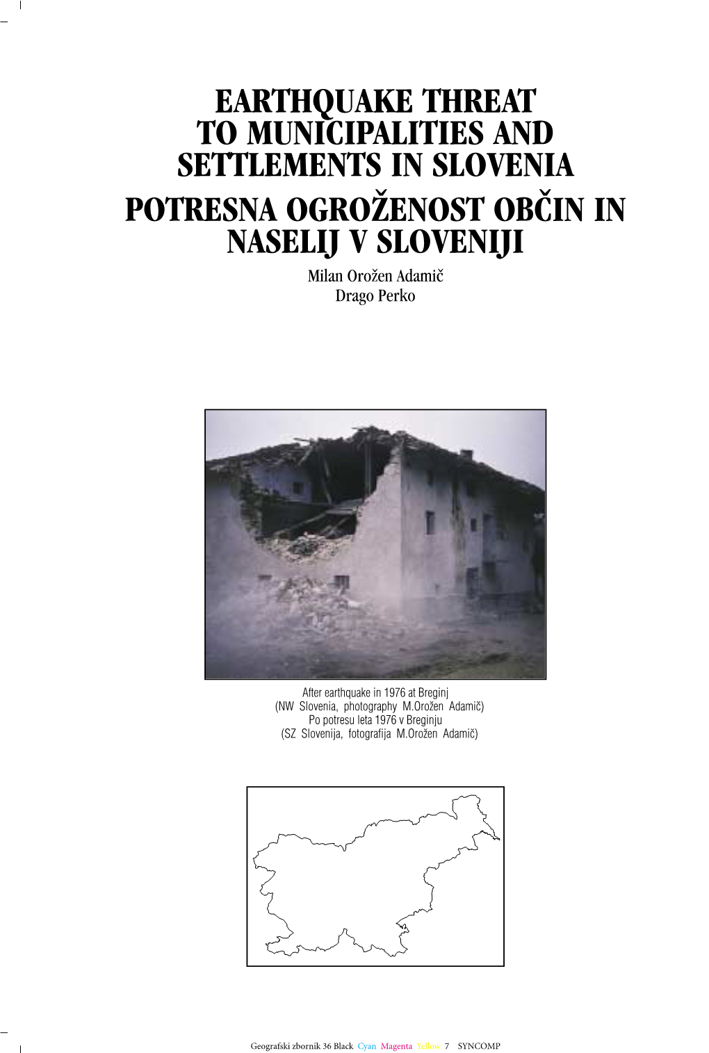 EARTHQUAKE THREAT to MUNICIPALITIES and SETTLEMENTS in SLOVENIA POTRESNA OGRO@ENOST OB^IN in NASELIJ V SLOVENIJI Milan Oro`En Adami~ Drago Perko