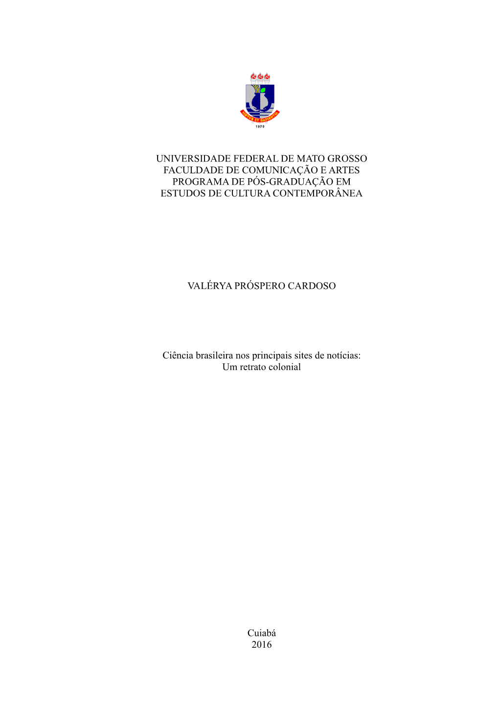 Universidade Federal De Mato Grosso Faculdade De Comunicação E Artes Programa De Pós-Graduação Em Estudos De Cultura Contemporânea