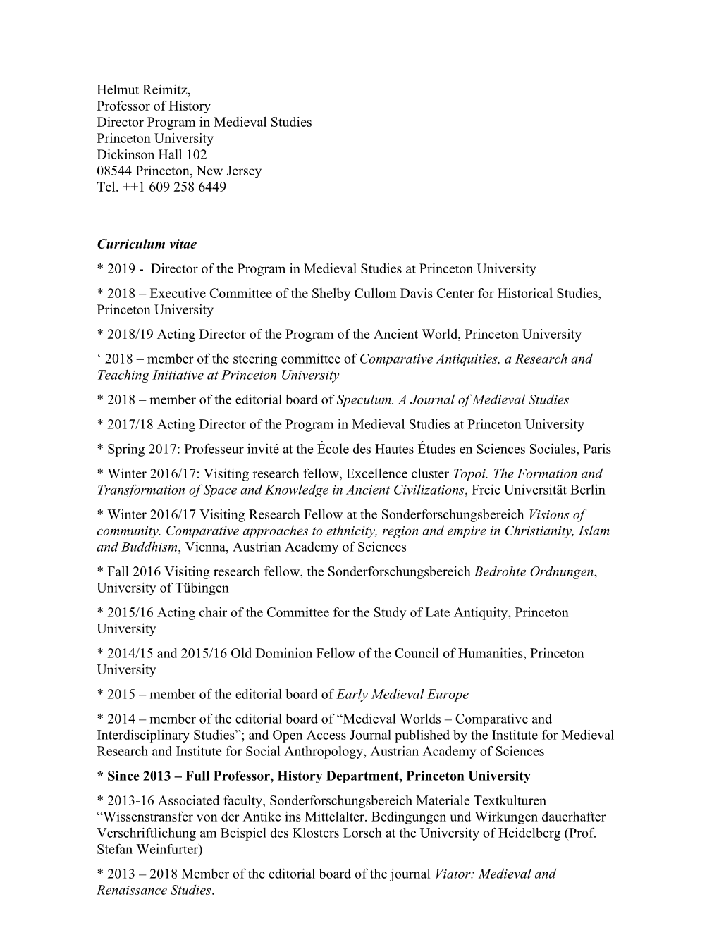 Helmut Reimitz, Professor of History Director Program in Medieval Studies Princeton University Dickinson Hall 102 08544 Princeton, New Jersey Tel