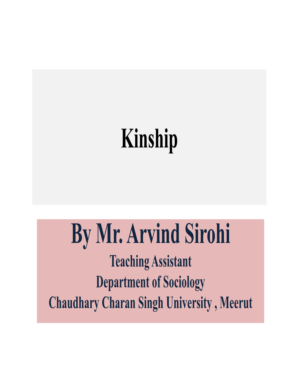 Kinship by Mr. Arvind Sirohi Department of Sociology