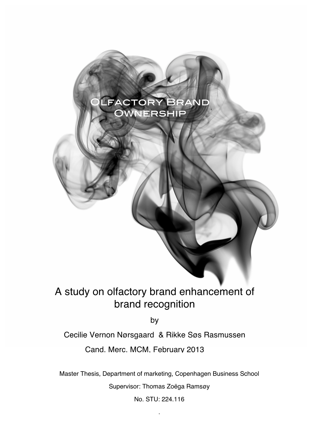 A Study on Olfactory Brand Enhancement of Brand Recognition by Cecilie Vernon Nørsgaard & Rikke Søs Rasmussen Cand