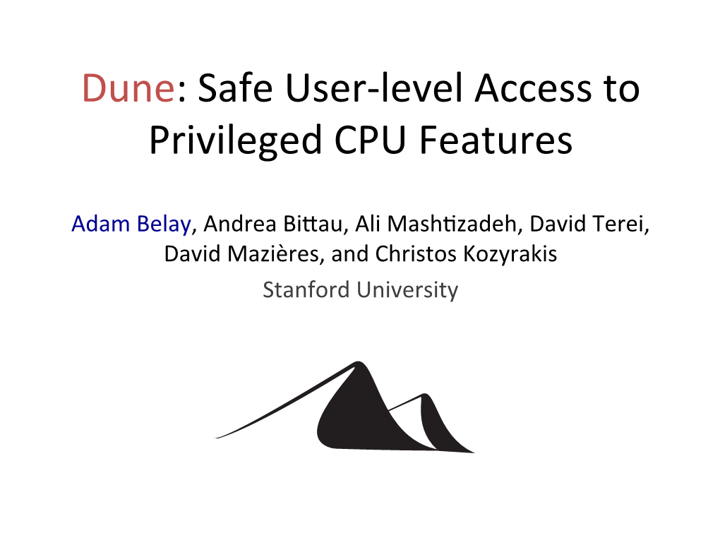 Dune: Safe User-‐Level Access to Privileged CPU Features