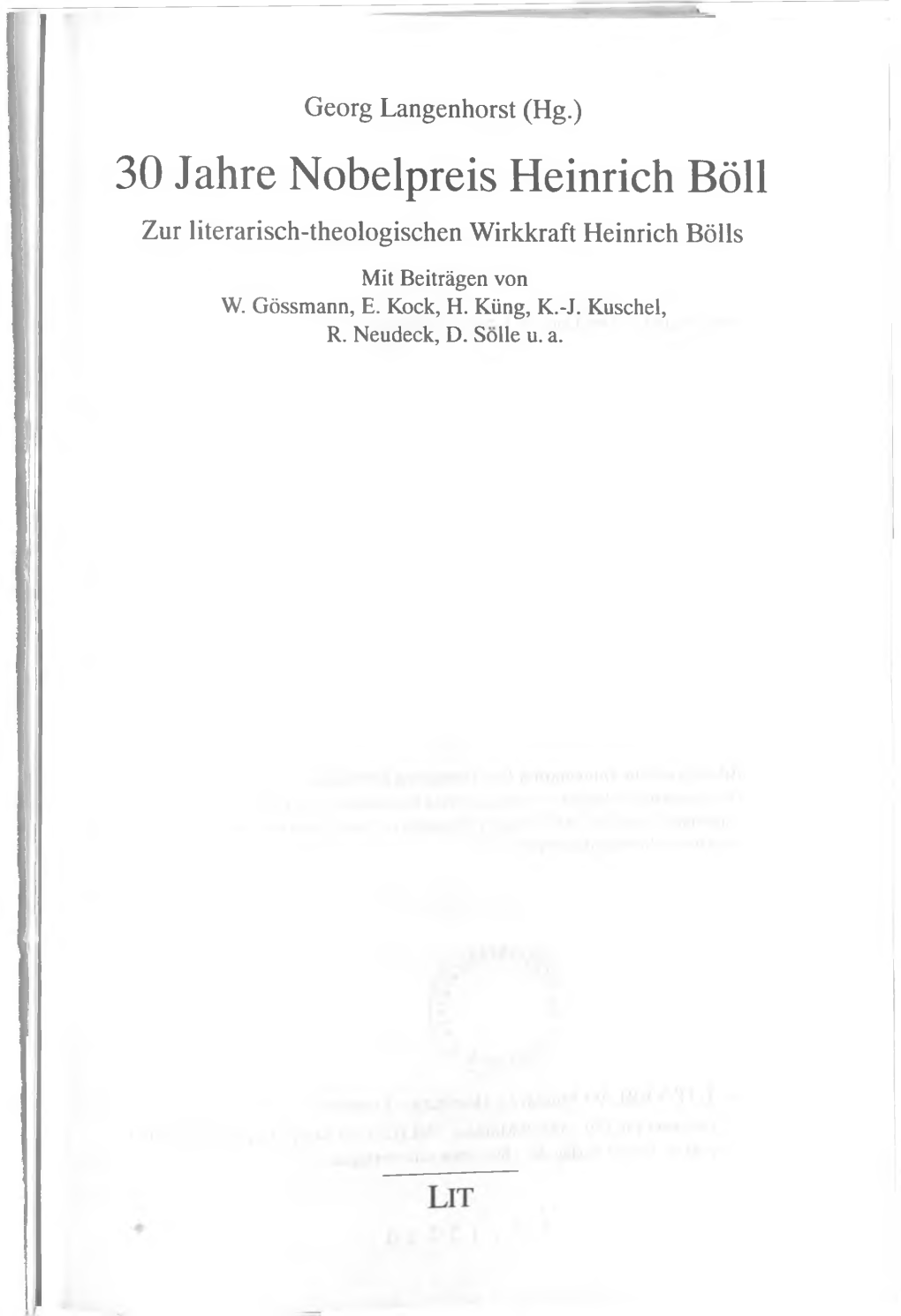 30 Jahre Nobelpreis Heinrich Böll Zur Literarisch-Theologischen Wirkkraft Heinrich Bölls