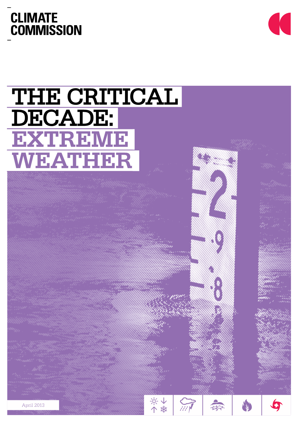 Extreme Weather EXTREME WEATHER Written by Professor Will Steffen, Professor Lesley Hughes and Professor David Karoly
