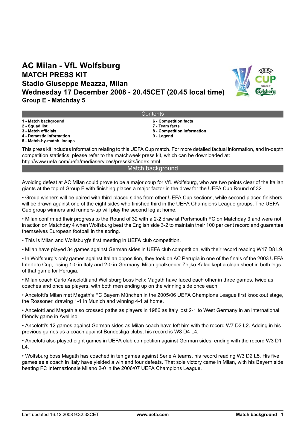 AC Milan - Vfl Wolfsburg MATCH PRESS KIT Stadio Giuseppe Meazza, Milan Wednesday 17 December 2008 - 20.45CET (20.45 Local Time) Group E - Matchday 5