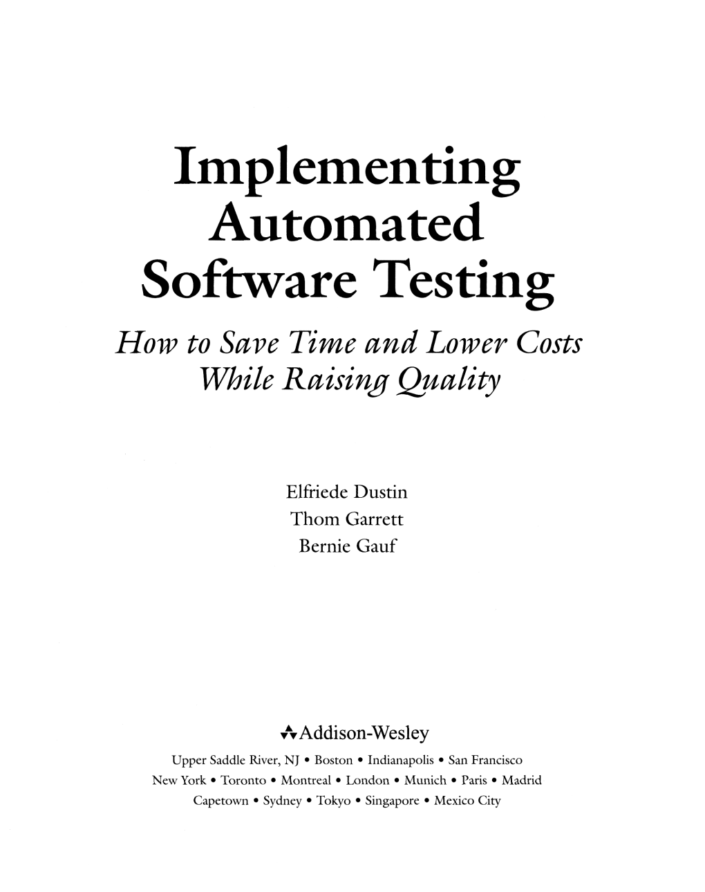 Implementing Automated Software Testing How to Save Time and Lower Costs While Raising Quality