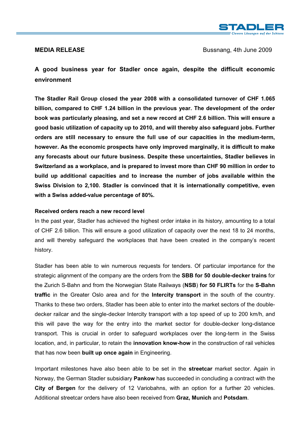 MEDIA RELEASE Bussnang, 4Th June 2009 a Good Business Year for Stadler Once Again, Despite the Difficult Economic Environment