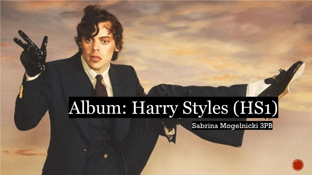 Album: Harry Styles (HS1) Sabrina Mogelnicki 3PB Nombre Del Disco: Harry Styles (HS1)