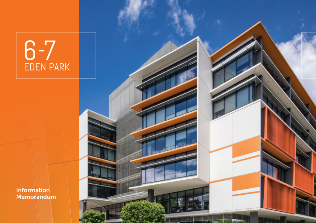 Information Memorandum 6 & 7 Eden Park Includes Two A-Grade Commercial Office Buildings Located in Macquarie Park, One of Australia’S Highest Profile Business Centres