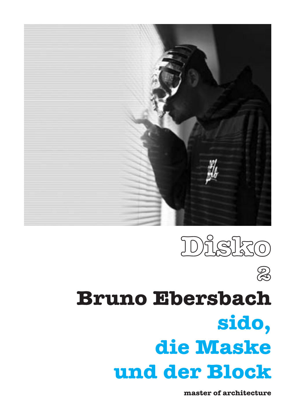 Bruno Ebersbach Sido, Die Maske Und Der Block Master of Architecture Bruno Ebersbach Sido, Die Maske Und Der Block Impressum