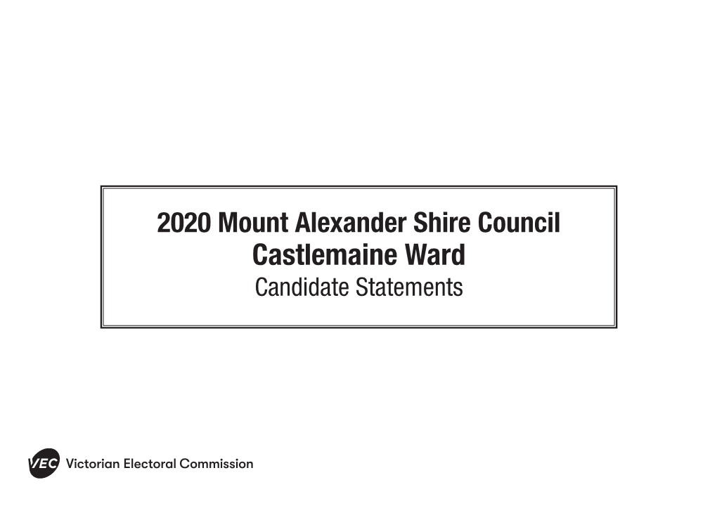 Castlemaine Ward Candidate Statements NOTICE: the Contents of Candidate Statements Are Provided by the Candidates