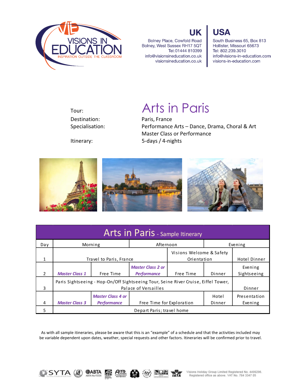 Arts in Paris Destination: Paris, France Specialisation: Performance Arts – Dance, Drama, Choral & Art Master Class Or Performance Itinerary: 5-Days / 4-Nights