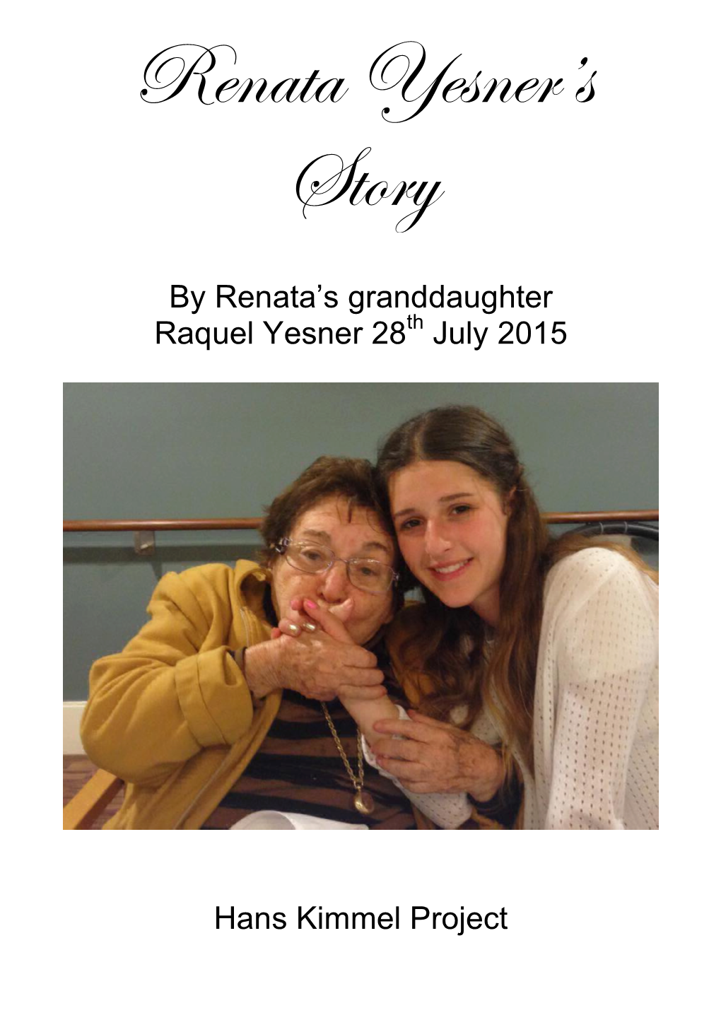 By Renata's Granddaughter Raquel Yesner 28 July 2015 Hans Kimmel