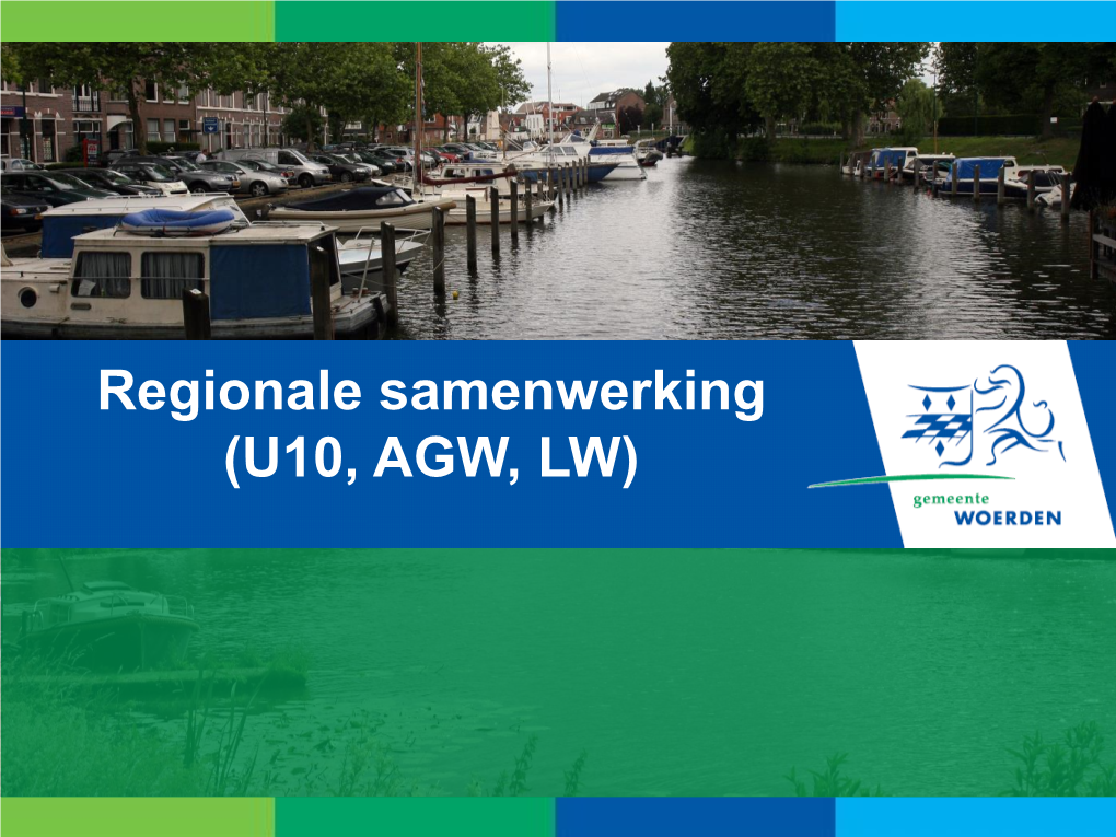 Regionale Samenwerking (U10, AGW, LW) Lopikerwaard: Samenwerken, Integreren of Anderzijds? Overwegingen