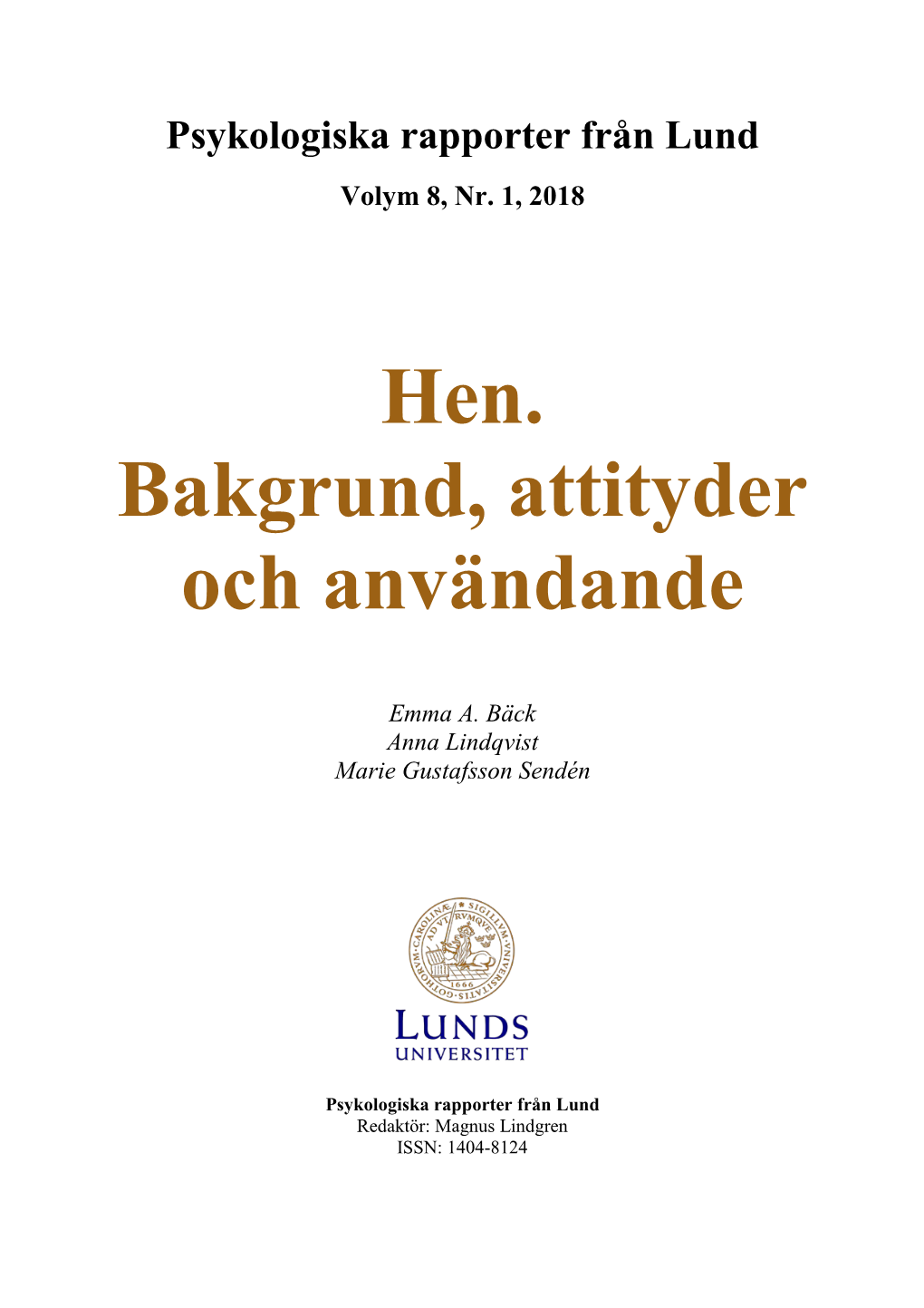 Hen. Bakgrund, Attityder Och Användande