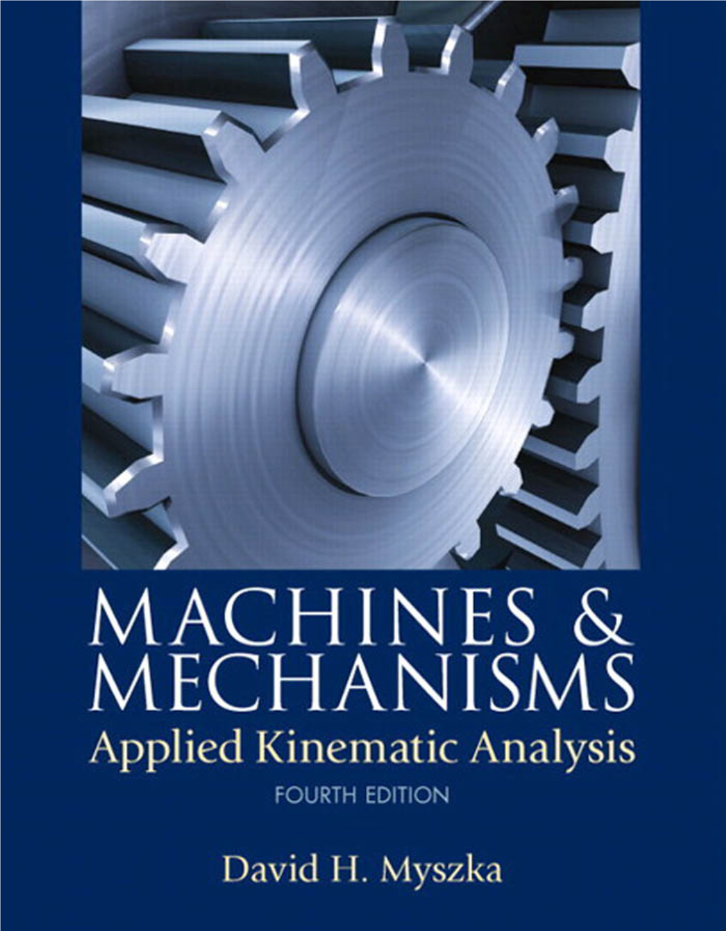 Machines and Mechanisms: Applied Kinematic Analysis