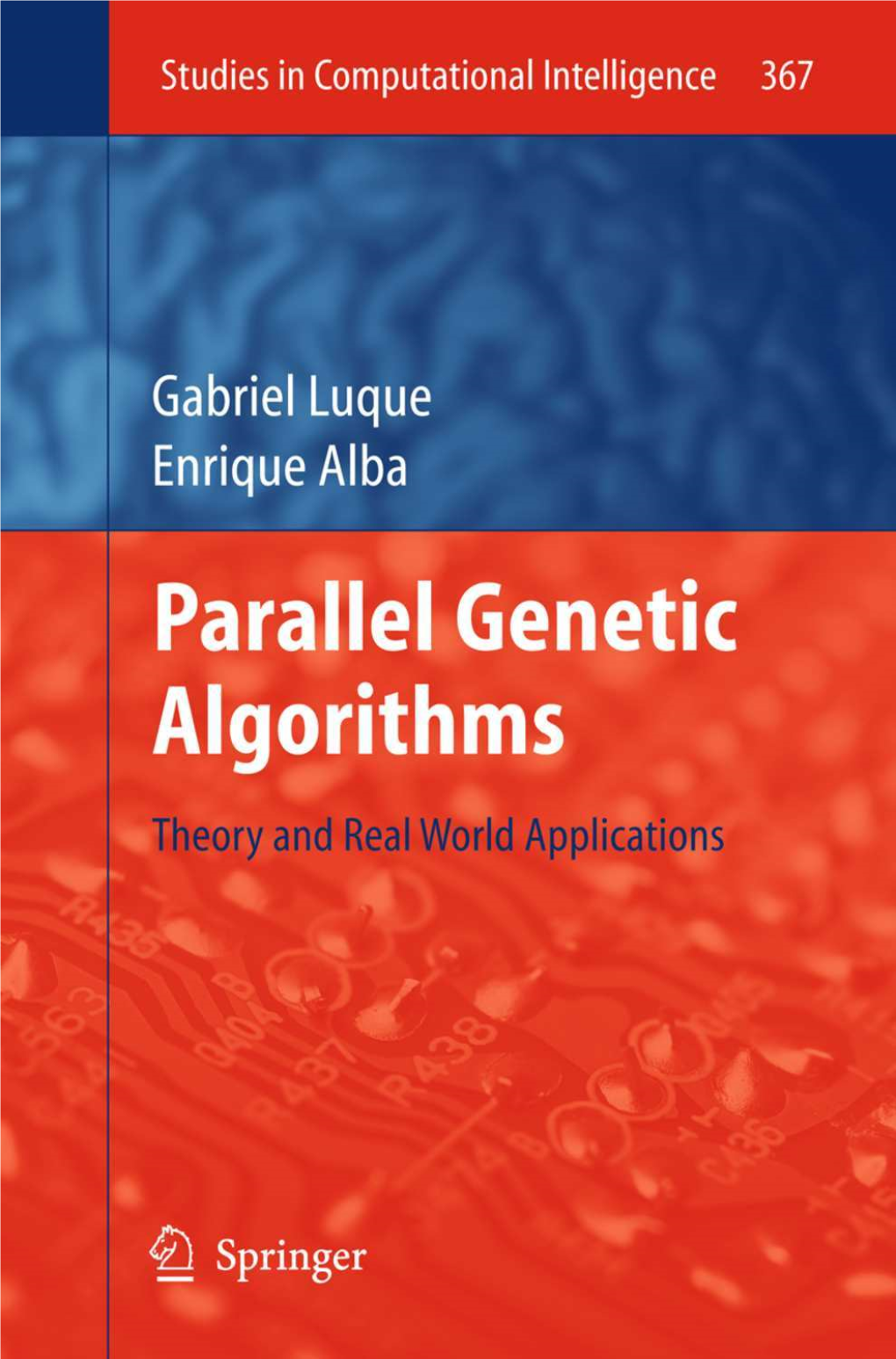 Parallel Genetic Algorithms Studies in Computational Intelligence,Volume 367 Editor-In-Chief Prof