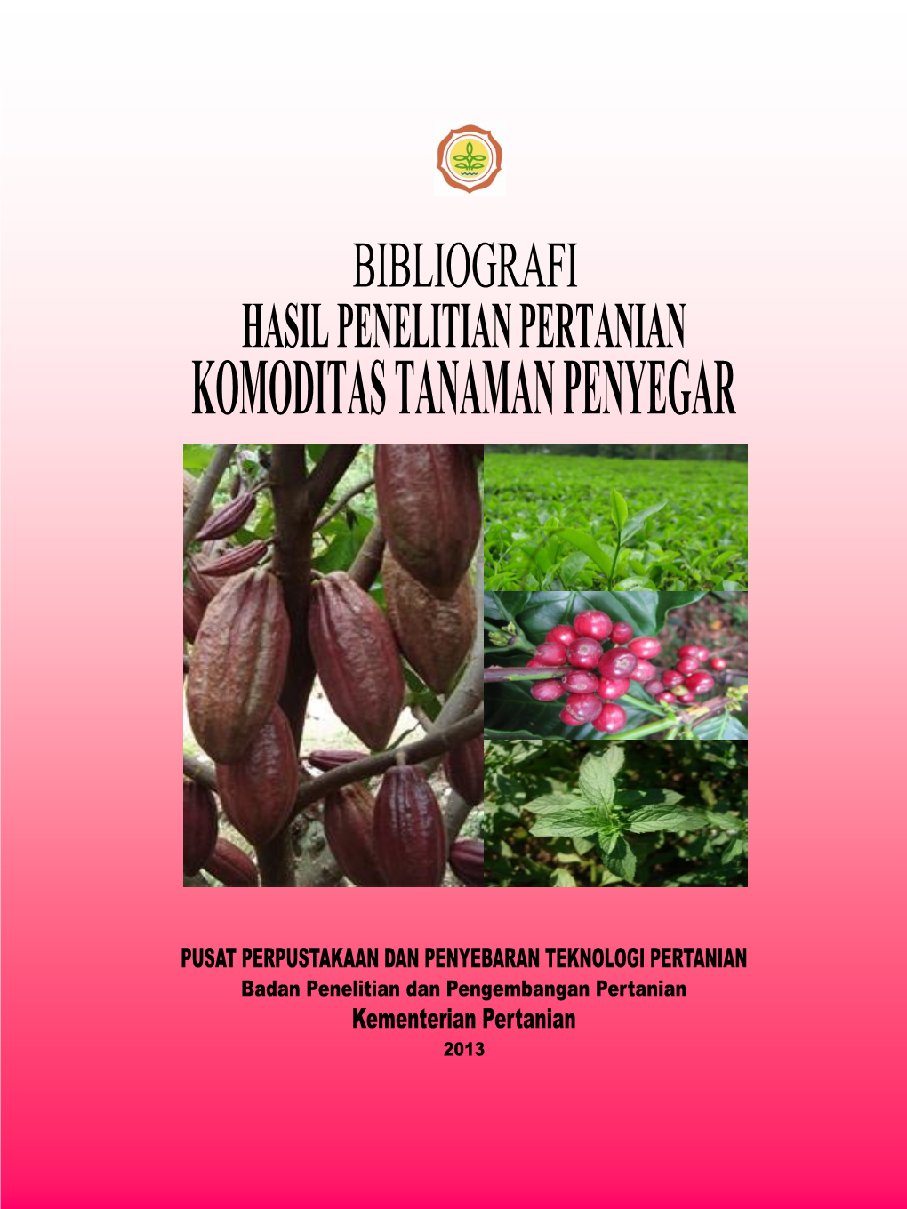 Bibliografi Hasil Penelitian Pertanian Komoditas Tanaman Penyegar 2013