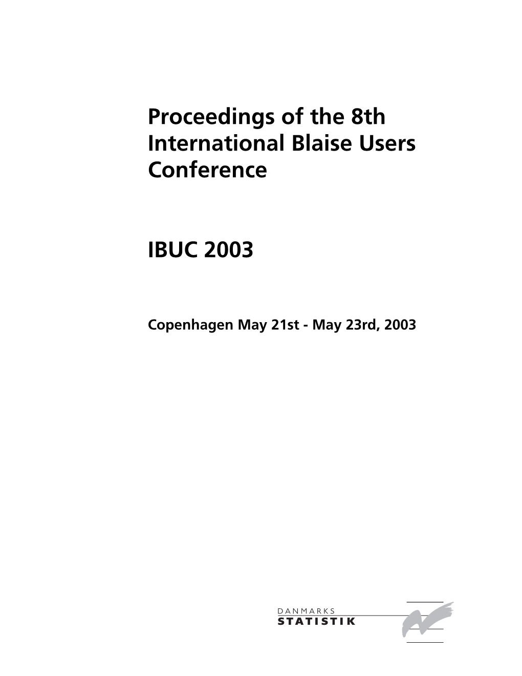 Proceedings of the 8Th International Blaise Users Conference IBUC 2003