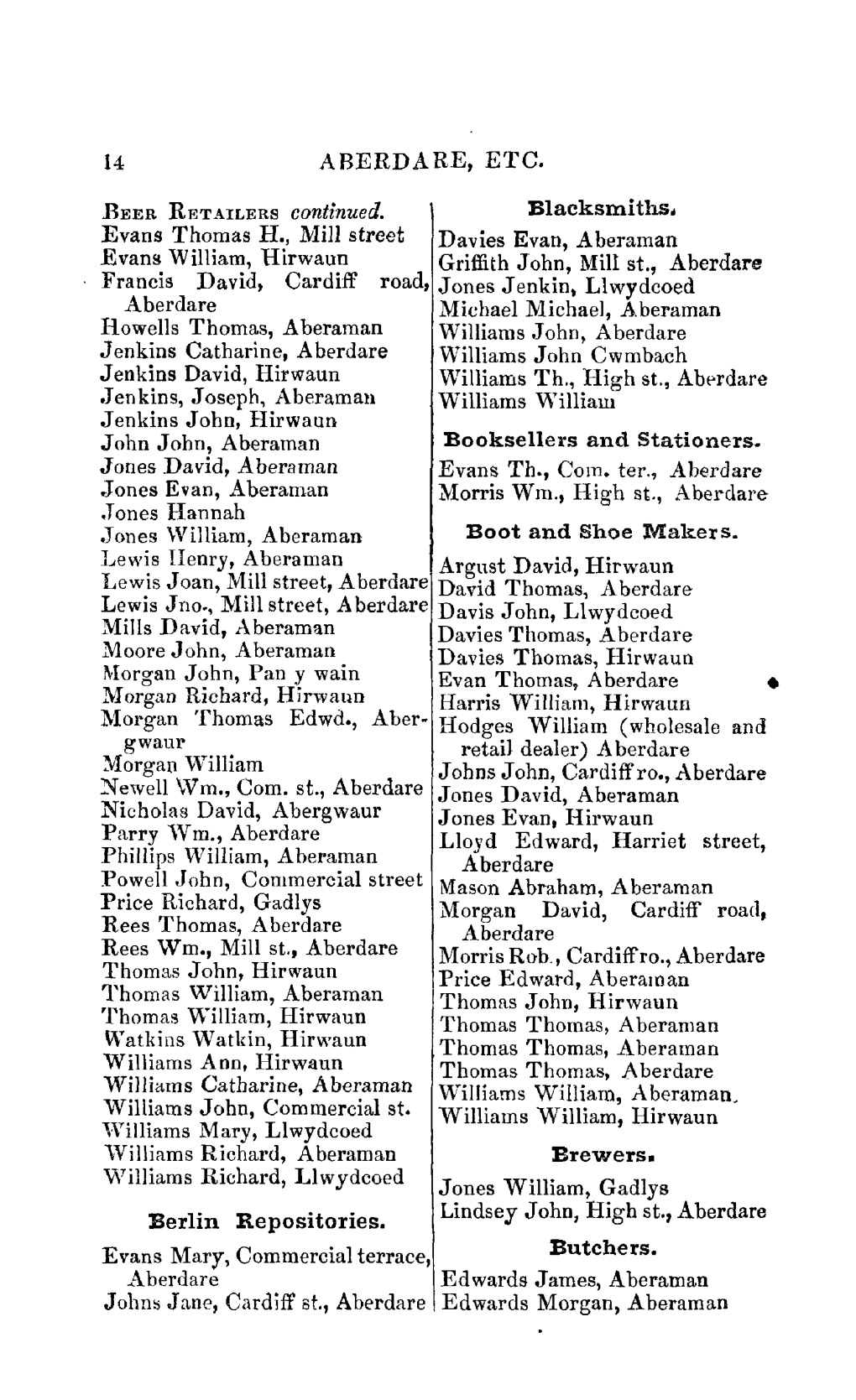 Evans Thomas H., Mill Street Davies Evan, a Beraman Evans William, Llirwaun Griffith John, Mill St., Aberdare Francis David, Cardiff Road, Jones Jenkin