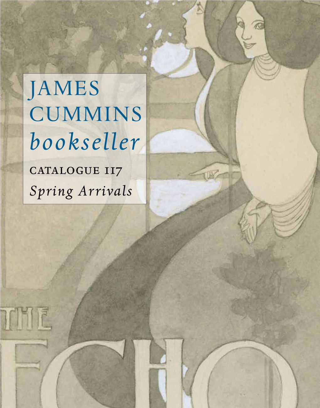 JAMES CUMMINS Bookseller Catalogue 117 Spring Arrivals James Cummins Bookseller Catalogue 117 Spring Arrivals to Place Your Order, Call, Write, E-Mail Or Fax