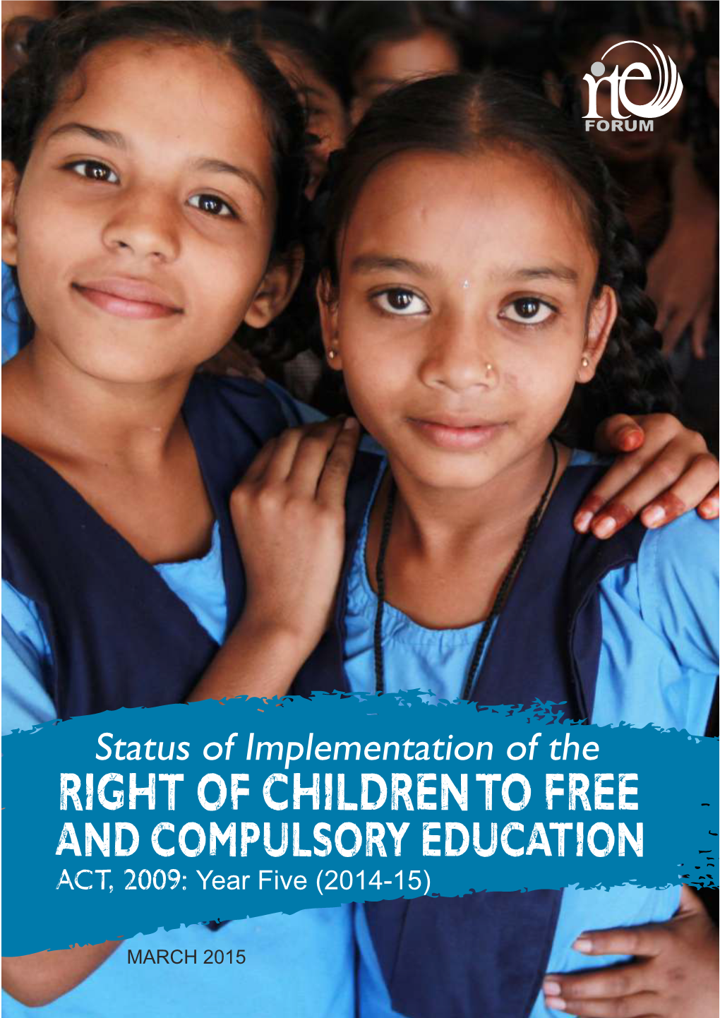 Status of Implementation of the Right of Children to Free and Compulsory Education Act, 2009: Year Five (2014-15)