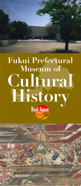 Fukui Prefectural Museum of Cultural History Welcome to the Fukui Prefectural Museum of Cultural History