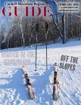 FEBRUARY 2020 COMPLIMENTARY GUIDE Catskillregionguide.Com