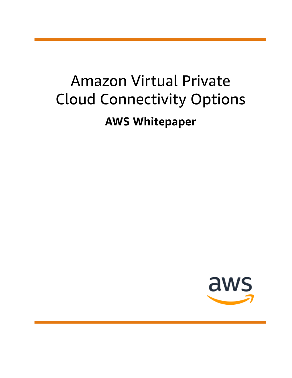 Amazon Virtual Private Cloud Connectivity Options AWS Whitepaper Amazon Virtual Private Cloud Connectivity Options AWS Whitepaper