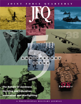 Joint Force Quarterly Has Been Portant Work to Do to Create a Truly Integrated the Journal of the Joint Warfighter