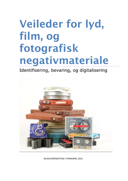 Veileder for Lyd, Film, Og Fotografisk Negativmateriale Identifisering, Bevaring, Og Digitalisering