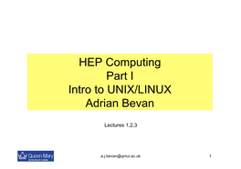 HEP Computing Part I Intro to UNIX/LINUX Adrian Bevan