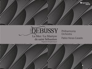 Debussy Orchestra La Mer / Le Martyre Pablo Heras-Casado De Saint Sébastien Fragments Symphoniques FRANZ LISZT