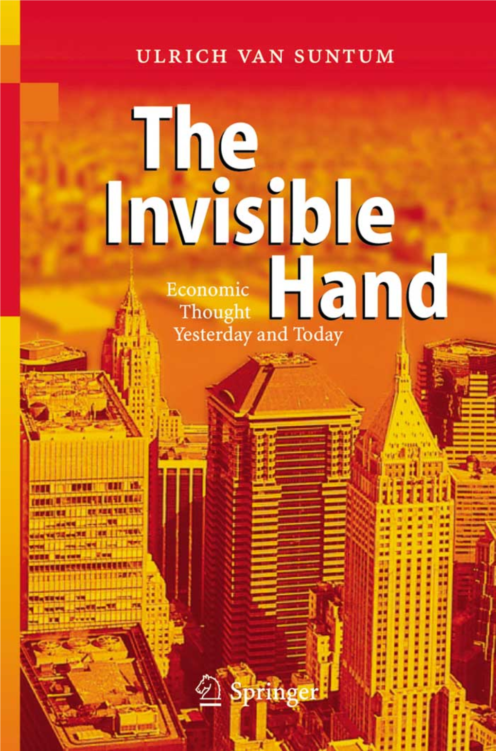 The Invisible Hand Ulrich Van Suntum the INVISIBLE HAND Economic Thought Yesterday and Today