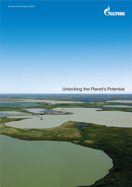 Gazprom Environmental Report 2013 Unlocking the Planet’S Potential