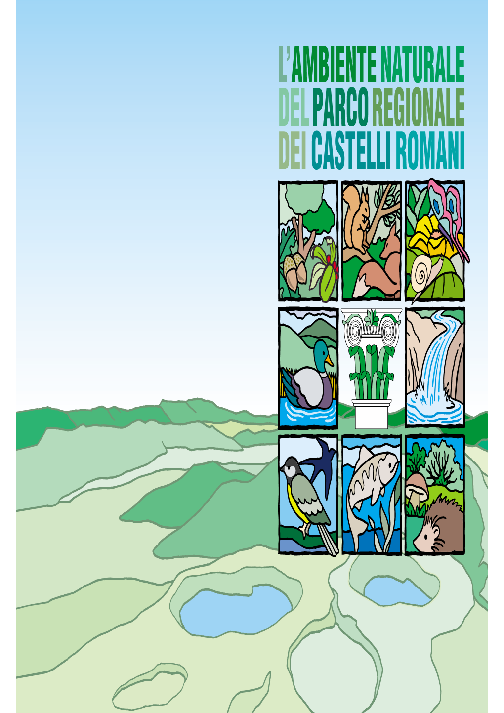 DELPARCOREGIONALE DEI CASTELLI ROMANI Realizzata Con Il Contributo Della Comunità Europea E Della Regione Lazio Iniziativa Leader II - Fondo FESR