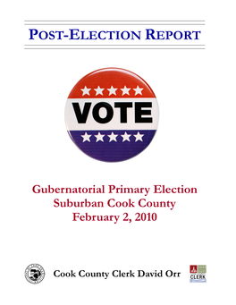 POST-ELECTION REPORT GUBERNATORIAL PRIMARY ELECTION Suburban Cook County February 2, 2010