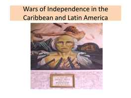 Wars of Independence in the Caribbean and Latin America Colonial Latin America: Politics and Economy