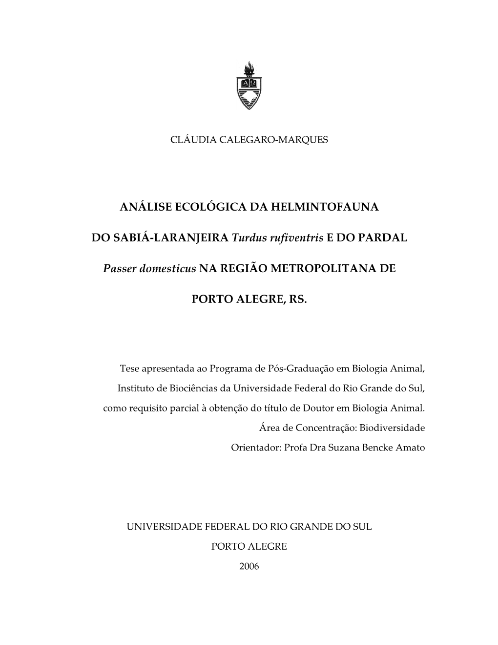 Análise Ecológica Da Helmintofauna Do Sabiá